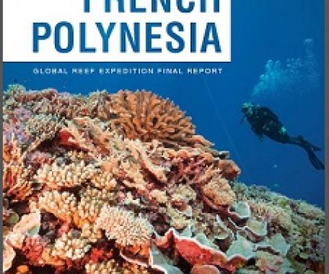 The Global Reef Expedition: French Polynesia Final Report cover. credit - Khaled bin Sultan Living Oceans Foundation